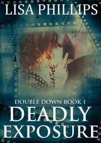  Lisa Phillips - Deadly Exposure - Double Down, #1.