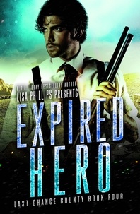  Lisa Phillips - Expired Hero - Last Chance County, #4.