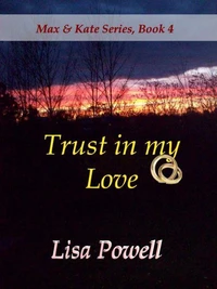 Trust in my Love, Max &amp; Kate series book 4