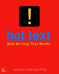 Lisa Price et Jonathan Price - Hot Text ! Web Writing That Works.