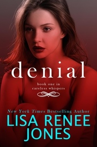  Lisa Renee Jones - Denial - Careless Whispers, #2.