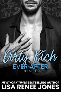  Lisa Renee Jones - Dirty Rich Cinderella Story: Ever After - Dirty Rich, #4.