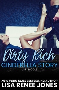  Lisa Renee Jones - Dirty Rich Cinderella Story - Dirty Rich, #3.
