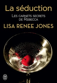 Lisa Renee Jones et Emilie Terrao - Les carnets secrets de Rebecca (Tome 1) - La séduction.