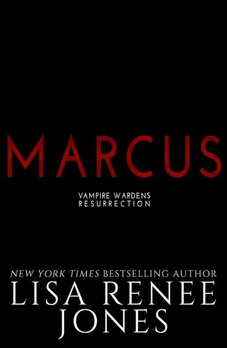  Lisa Renee Jones - Marcus Part One - Vampire Wardens Resurrection, #3.