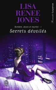 Lisa Renee Jones - Sombre, divin et mortel Tome 1 : Secrets dévoilés.
