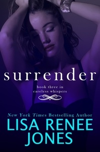  Lisa Renee Jones - Surrender - Careless Whispers, #3.