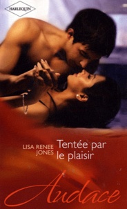 Lisa Renee Jones - Tentée par le plaisir.