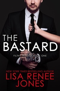  Lisa Renee Jones - The Bastard - The Filthy Trilogy, #1.