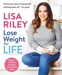 Lisa Riley - Lose Weight for Life - The honest way to drop pounds and keep them off - for good.