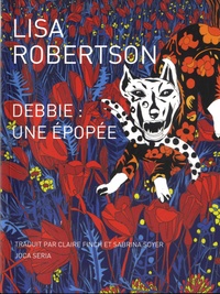 Lisa Robertson - Debbie : une épopée.