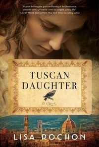 Lisa Rochon - Tuscan Daughter - A Novel.