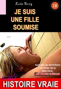Je suis une fille soumise, suivi de Les tentations secrètes de la directrice [Histoire Vraie]