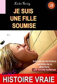 Je suis une fille soumise, suivi de Les tentations secrètes de la directrice [Histoire Vraie]