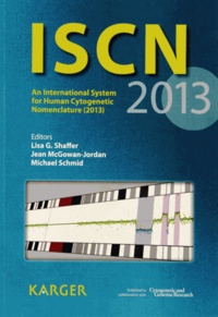 Lisa Shaffer et Jean McGowan-Jordan - ISCN 2013 - An International System for Human Cytogenetic Nomenclature (2013).