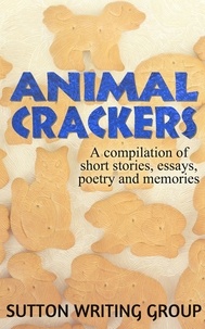  Lisa Shea - Animal Crackers - A Compilation of Short Stories, Essays, Poetry, and Memories - Sutton Writing Group Compilations, #2.
