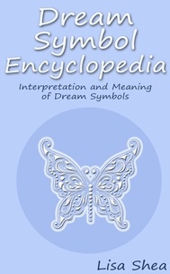  Lisa Shea - Dream Symbol Encyclopedia - Interpretation and Meaning of Dream Symbols.