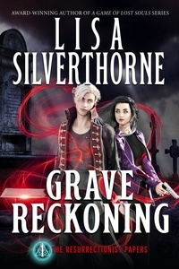  Lisa Silverthorne - Grave Reckoning - The Resurrectionist Papers, #1.