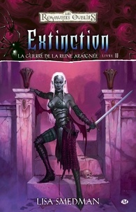 Lisa Smedman - La Guerre de la Reine-Araignée Tome 4 : Extinction.