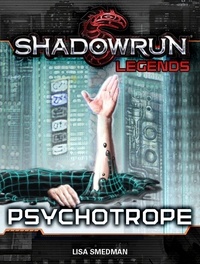  Lisa Smedman - Shadowrun Legends: Psychotrope - Shadowrun Legends, #20.