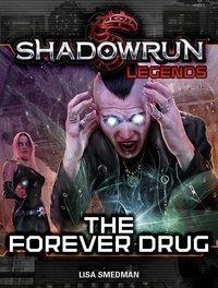  Lisa Smedman - Shadowrun Legends: The Forever Drug - Shadowrun Legends, #26.