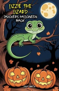 Lizzie the Lizard Discovers Halloween Magic