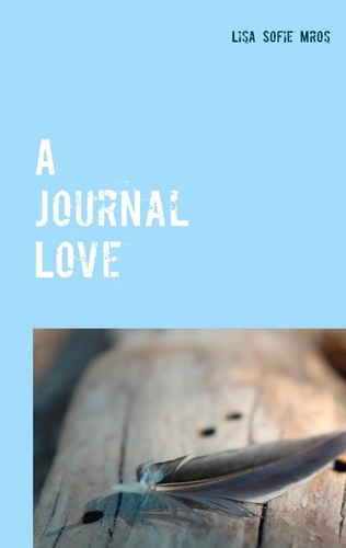 A Journal Love. Herzenstexte To Go. Part I
