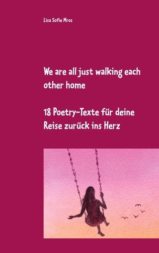 We are all just walking each other home. 18 Poetry-Texte für deine Reise zurück ins Herz