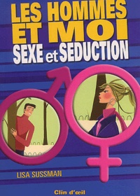 Lisa Sussman - Les hommes et moi - Sexe et séduction.