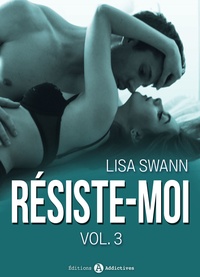 Lisa Swann - Résiste-moi, vol. 3.