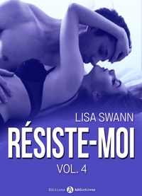 Lisa Swann - Résiste-moi, vol. 4.