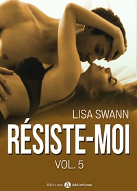 Lisa Swann - Résiste-moi, vol. 5.