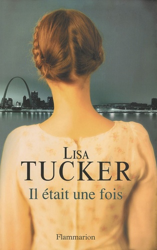 Lisa Tucker - Il était une fois.