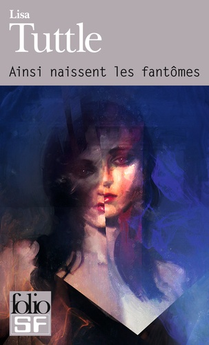 Lisa Tuttle - Ainsi naissent les fantômes.