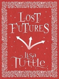 Lisa Tuttle - Lost Futures.