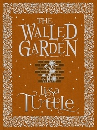 Lisa Tuttle - The Walled Garden.