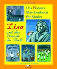 Lisa und ihre Freunde der Nacht - Das Bonner Märchenbuch.