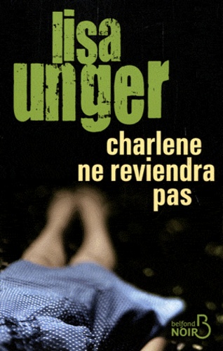 Lisa Unger - Charlène ne reviendra pas.