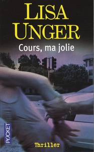 Lisa Unger - Cours, ma jolie.