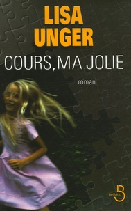 Lisa Unger - Cours, ma jolie.