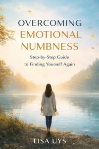 Overcoming Emotional Numbness