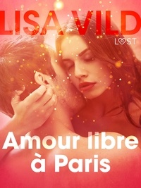 Lisa Vild et  LUST - Amour libre à Paris – Une nouvelle érotique.