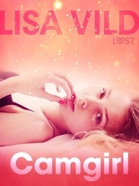 Lisa Vild et Lisa Wise - Camgirl - Une nouvelle érotique.