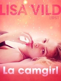 Lisa Vild et  LUST - La camgirl - Breve racconto erotico.