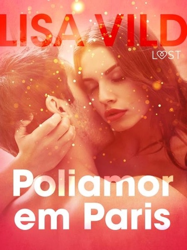 Lisa Vild et Emília Kullmann - Poliamor em Paris – Conto erótico.