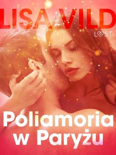 Lisa Vild et Emil Chłabko - Poliamoria w Paryżu - opowiadanie erotyczne.