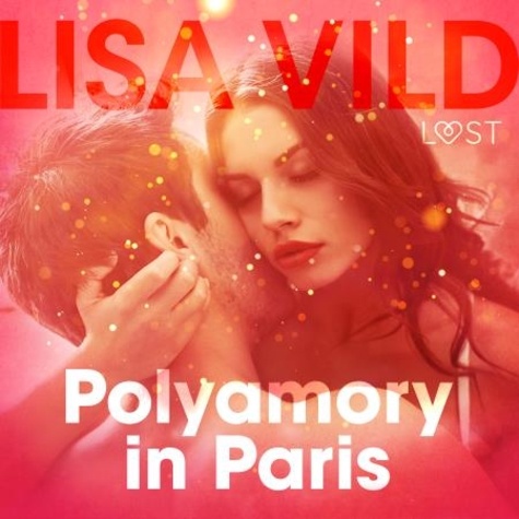 Lisa Vild et Emma Ericson - Polyamory in Paris - Erotic Short Story.