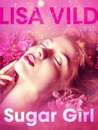 Lisa Vild et  LUST - Sugar Girl – Une nouvelle érotique.