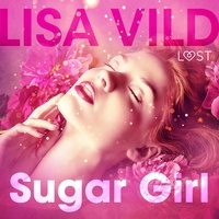 Lisa Vild et – Lust - Sugar Girl – Une nouvelle érotique.