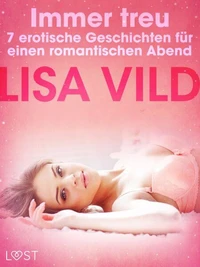 tImmer treu - 7 erotische Geschichten für einen romantischen Abend